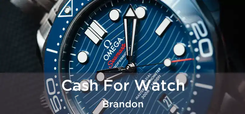 Cash For Watch Brandon