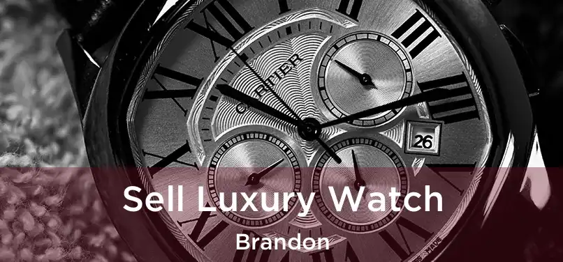 Sell Luxury Watch Brandon