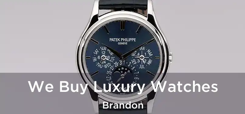 We Buy Luxury Watches Brandon